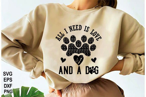 All I Need is Love and a Dog SVG PNG