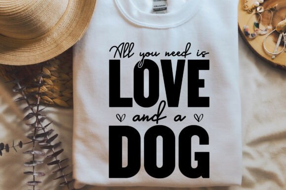 All You Need is Love and a Dog SVG PNG