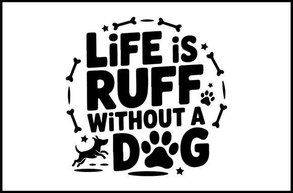 Life Is Ruff Without a Dog SVG Review